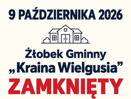 Żłobek Gminny „Kraina Wielgusia” w Wielgiem zamknięty 9 października 2026